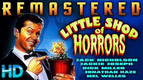 Little Shop of Horrors - AI REMASTERED - HD - Starring Jack Nicholson & Jonathan Haze