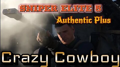 Sniper Elite 5 | Authentic Plus | A Liberating Experience | Crazy Cowboy