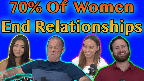 Why Are 70% Of Relationships Ended By Women?