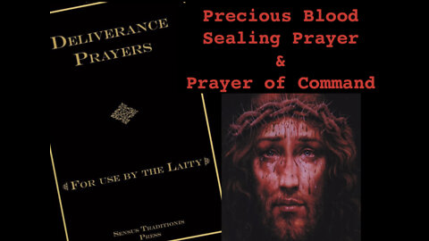 Deliverance Prayers: Precious Blood Sealing & Prayer of Command