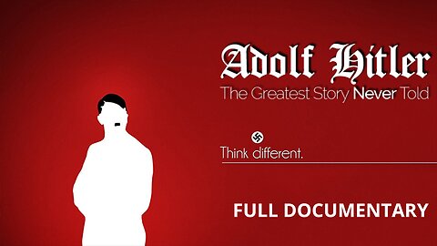 Adolf Hitler - The Greatest Story Never Told (Full Documentary)