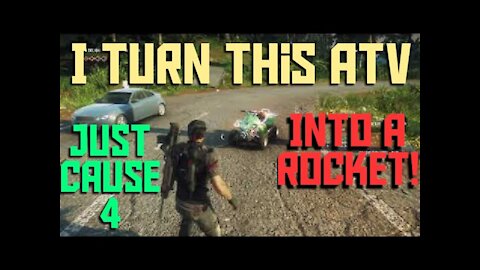 Just Cause 4 - I Turn An ATV 4 Wheeler Into A Rocket!