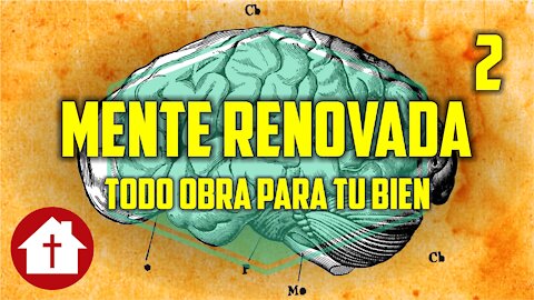 Mente Renovada 2: Todo obra para tu bien