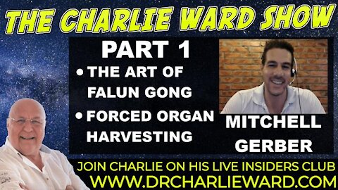 FORCED ORGAN HARVESTING WITH MITCHELL GERBER & CHARLIE WARD