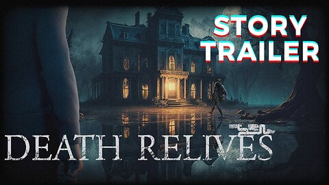 Death Relives Story Trailer