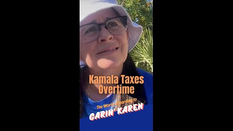 Carin' Karen says, "Kamala Taxes Overtime"