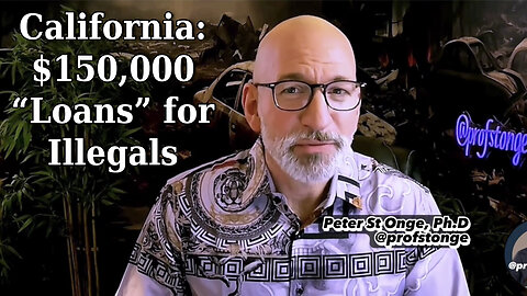 Peter St Onge, Ph.D.: California to Give $150,000 "loans" to Illegal Migrants