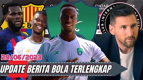 Berita Bola Terbaru Hari Ini | Edouard Mendy Resmi Ke Al Ahli,Lionel Messi,Franck Kessie,Camavinga,