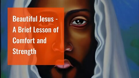 Beautiful Jesus - A Brief Lesson of Comfort and Strength