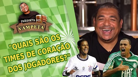 "Quais são os TIMES DE CORAÇÃO dos jogadores?" PERGUNTE AO VAMPETA #69