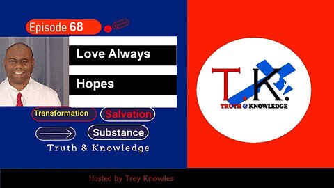 Love Always Hope | Truth & Knowledge | Trey Knowles