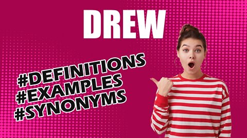 Definition and meaning of the word "drew"