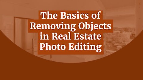 The Basics of Removing Objects in Real Estate Photo Editing