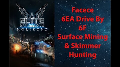 Elite Dangerous: Permit-Facece-6EA-DriveBy-6F-SurfaceMining & SkimmerHunting-[00180]