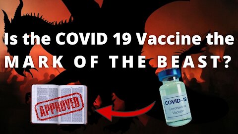 Is COVID 19 Vaccine the Mark Of The Beast?