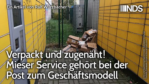 Verpackt und zugenäht! Mieser Service gehört bei der Post zum Geschäftsmodell | Ralf Wurzbacher NDS