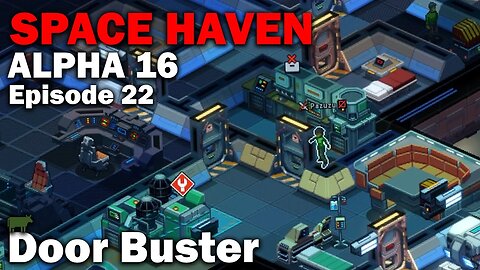 Door Buster: Space Haven Alpha 16 First Look (Brutal Difficulty) [S1 EP22]