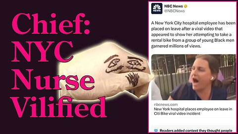 Chief: NYC Nurse With Bike Incident; NBC News & Criminality on the Twitter Community Notes Must Stop