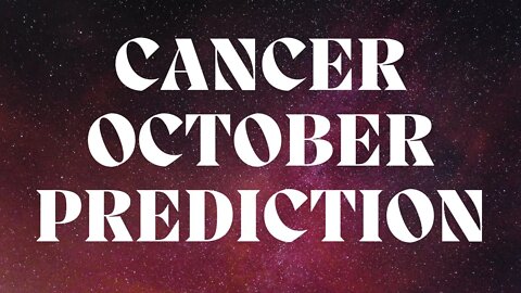 CANCER October 2022 Tarot Prediction (Sun/Moon/Rising)