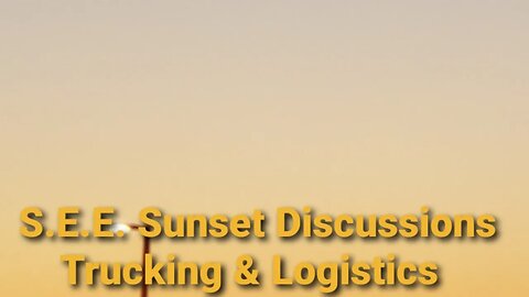 S.E.E. Sunset Discussions Trucking & Logistics