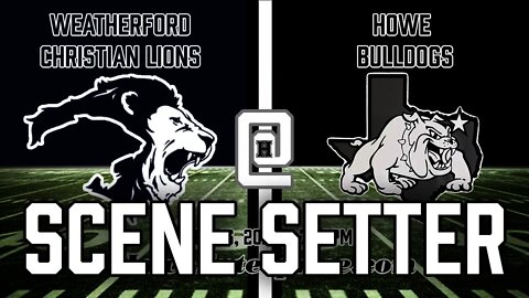 Howe Bulldogs vs. Weatherford Christian Scene Setter, 9/16/2021