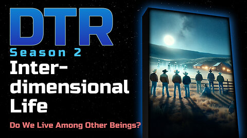 DTR Ep 139: Interdimensional Life