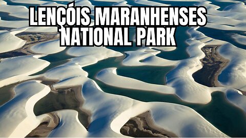 LENÇÓIS MARANHENSES NATIONAL PARK