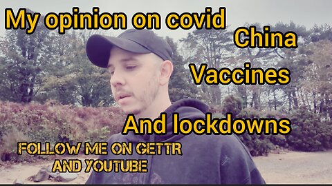 My opinion on the past two years in regards to COVID 19, vaccines, lockdowns and China