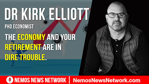 The Economy and your Retirement are in Dire Trouble - PHD Economist Dr Kirk Elliott