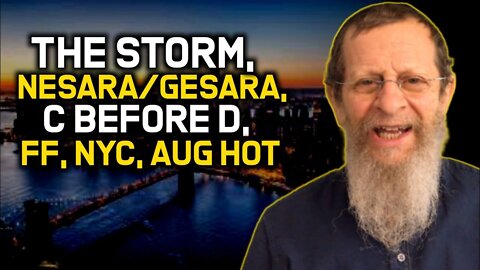 The Storm, Nesara/Gesara, C before D, FF, NYC, Aug Hot.