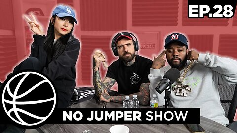 The No Jumper Show Ep. 28