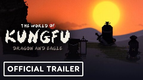 The World of Kungfu: Dragon and Eagle - Official Release Date Announcement Trailer