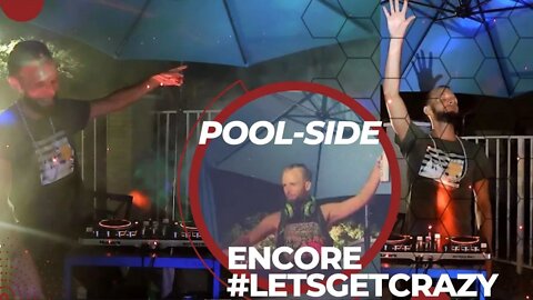 #ENCORE POOL-SIDE DJ-SET | Sh*t got crazy lol! | NOV. 2022