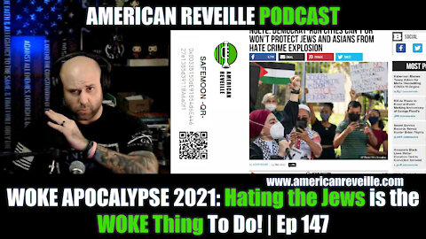 WOKE APOCALYPSE 2021: Hating the Jews is the WOKE Thing To Do! | Ep 147