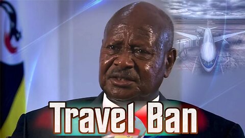 President Museveni Bans Foreign Travel For Members Of Parliament