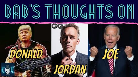 A PERSPECTIVE ON DONALD TRUMP, JORDAN PETERSON & JOE BIDEN