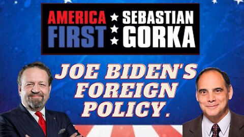 Joe Biden's foreign policy. Jim Carafano with Sebastian Gorka on AMERICA First