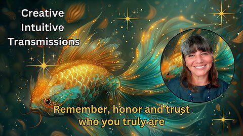 Remember, honor and trust who you truly are | Creative Intuitive Transmission | High vibration Art