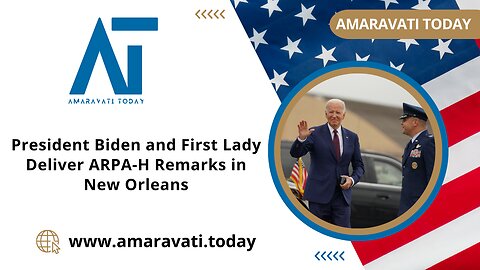 President Biden and First Lady Deliver ARPA H Remarks in New Orleans | Amaravati Today News