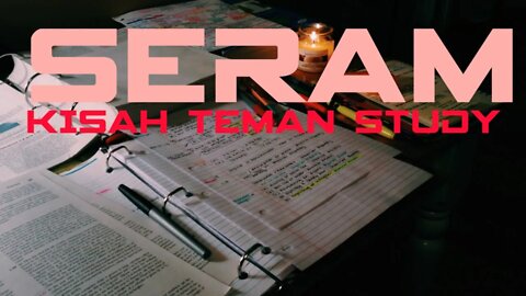 SERAM: TEMAN STUDY 'DAH INGAT KE DAH TAU? '