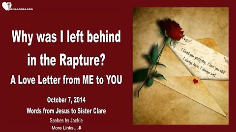 WHY WAS I LEFT BEHIND IN THE RAPTURE? LoveLetter From Me To You ❤️