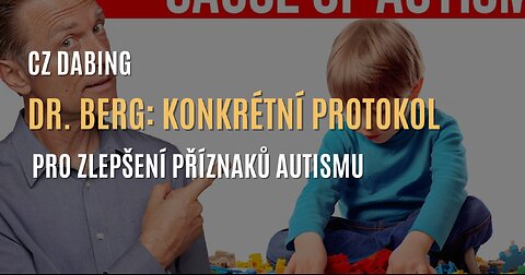 Dr. Berg: Konkrétní tipy, jak pomoci (nejen) dětem s příznaky autismu (CZ DABING)