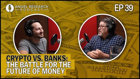 Crypto vs. Banks: The Battle for the Future of Money | Angel Research Podcast Ep. 39