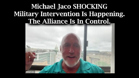 Michael Jaco SHOCKING - Military Intervention Is Happening. The Alliance Is In Control - 8/12/24..