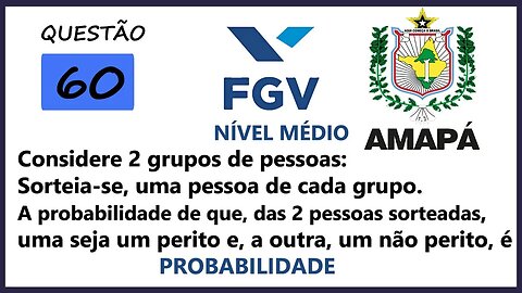 Como interpretar questões de Probabilidade | AMAPA 2022 Banca FGV Questão 60 A probabilidade