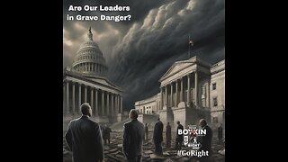 Are Our Leaders in Grave Danger? #GoRightNews