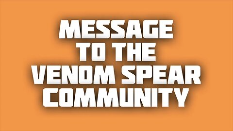 Let’s Give Speardude21 Time to Strike Against Umbrella - (Message to the Venom Spear Community)