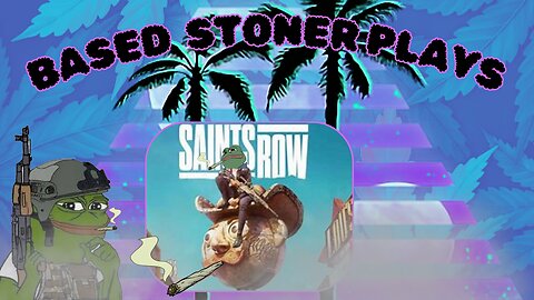 Based gaming with the based stoner | saints row, get stoned, shoot assholes, repeat |