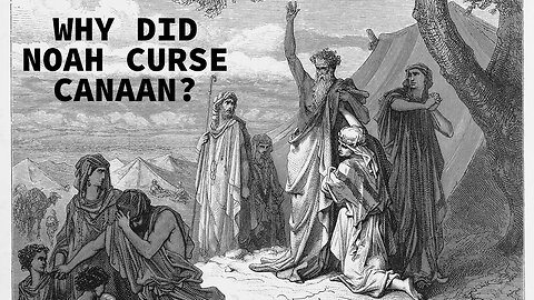 Why Did Noah Curse Canaan and Not Ham? (Genesis 9)