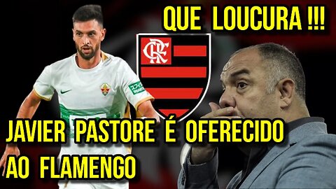 QUE LOUCURA! JAVIER PASTORE É OFERECIDO AO FLAMENGO! MEIA DEIXA O ELCHE E ESTÁ LIVRE NO MERCADO